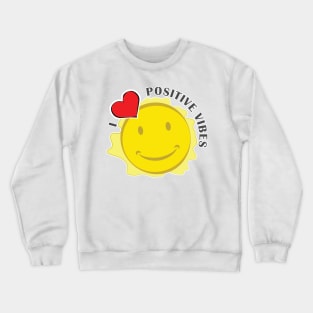 I Love Positive Vibes Crewneck Sweatshirt